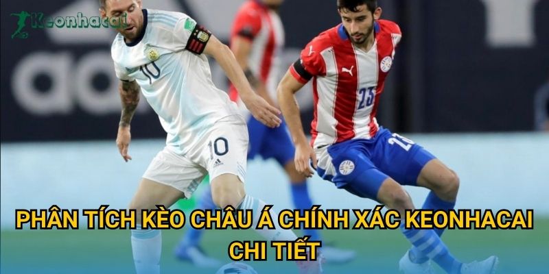 Phân tích kèo châu Á chính xác Keonhacai chi tiết Phân tích kèo châu Á chính xác Keonhacai chi tiết