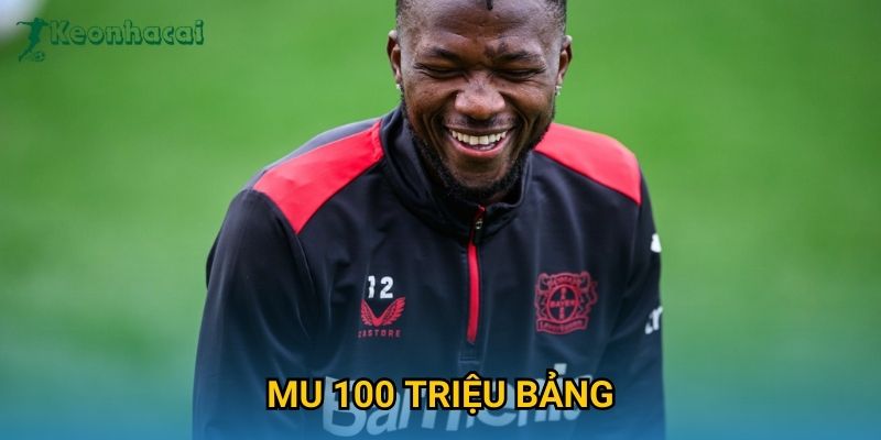 MU 100 triệu bảng gây chấn động, Keonhacai cập nhật tin chuyển nhượng nóng 8 MU 100 triệu bảng gây chấn động, Keonhacai cập nhật tin chuyển nhượng nóng